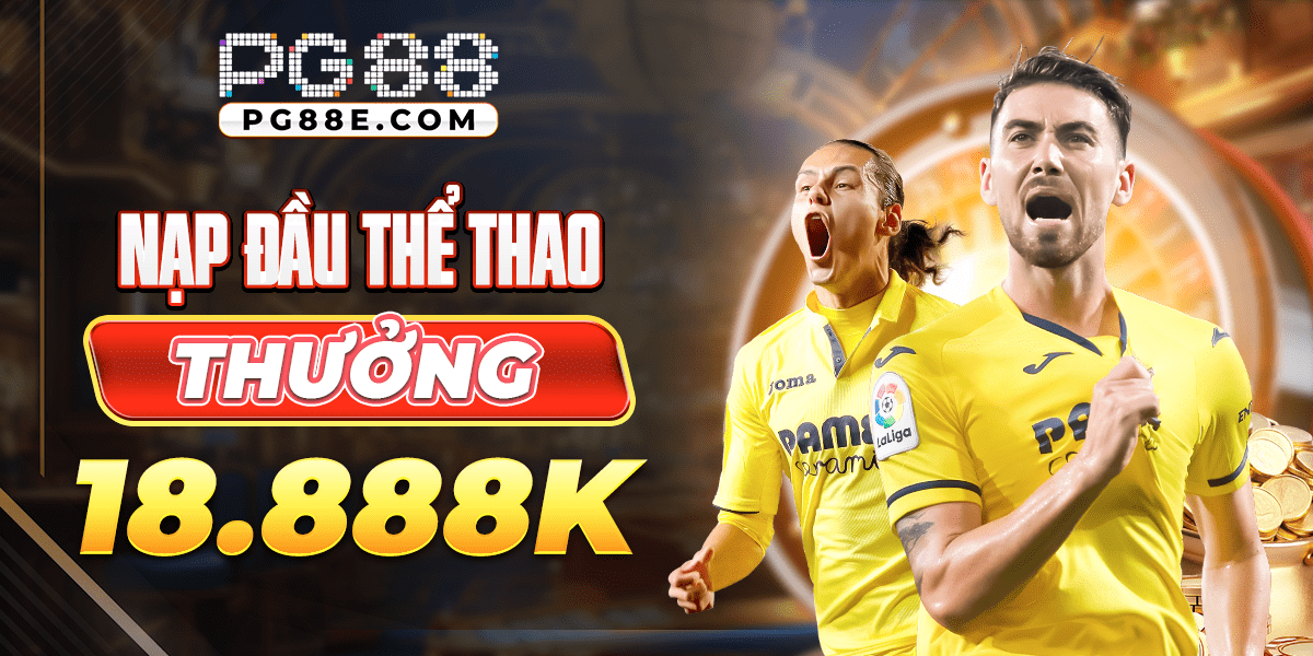 PG88 nạp đầu thể thao thưởng 18888k