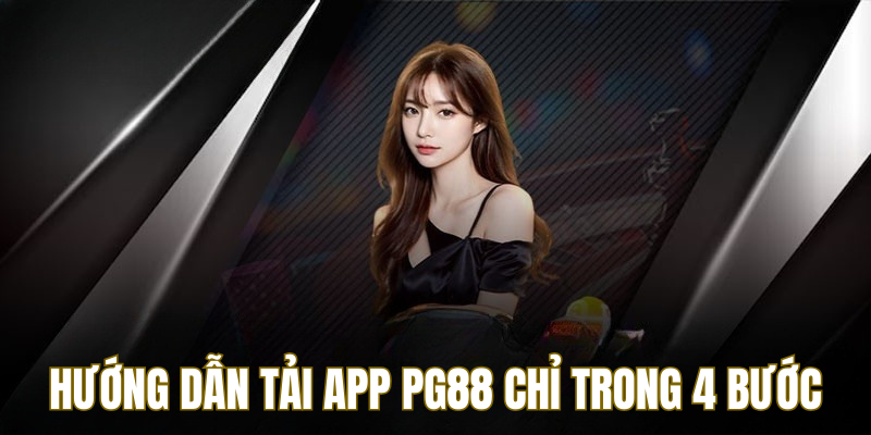 Hướng dẫn tải app PG88 trong 4 bước