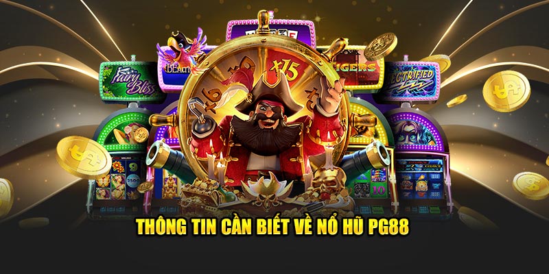 Thông tin cần biết về nổ hũ PG88