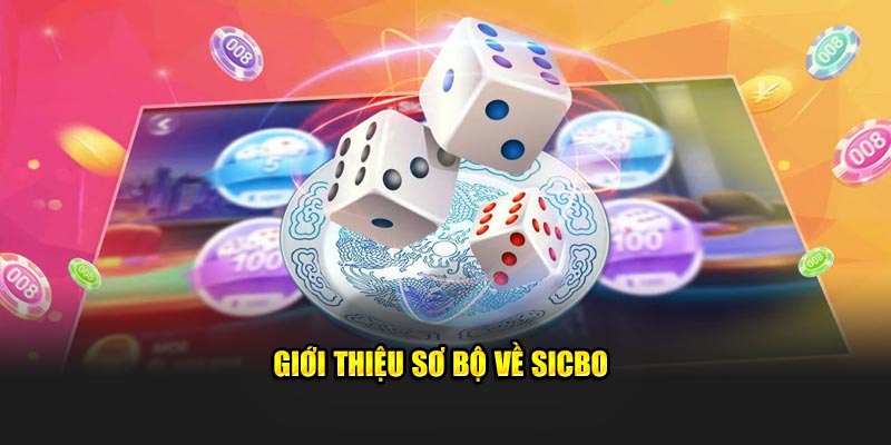 Giới thiệu sơ bộ về Sicbo