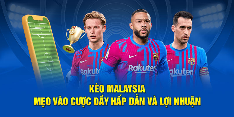 mẹo chơi kèo malaysia